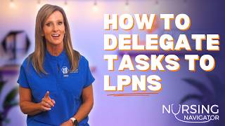 RN to LPN Delegation: What You Can And Can't Assign | Nursing Navigator Podcast | Ep. 44