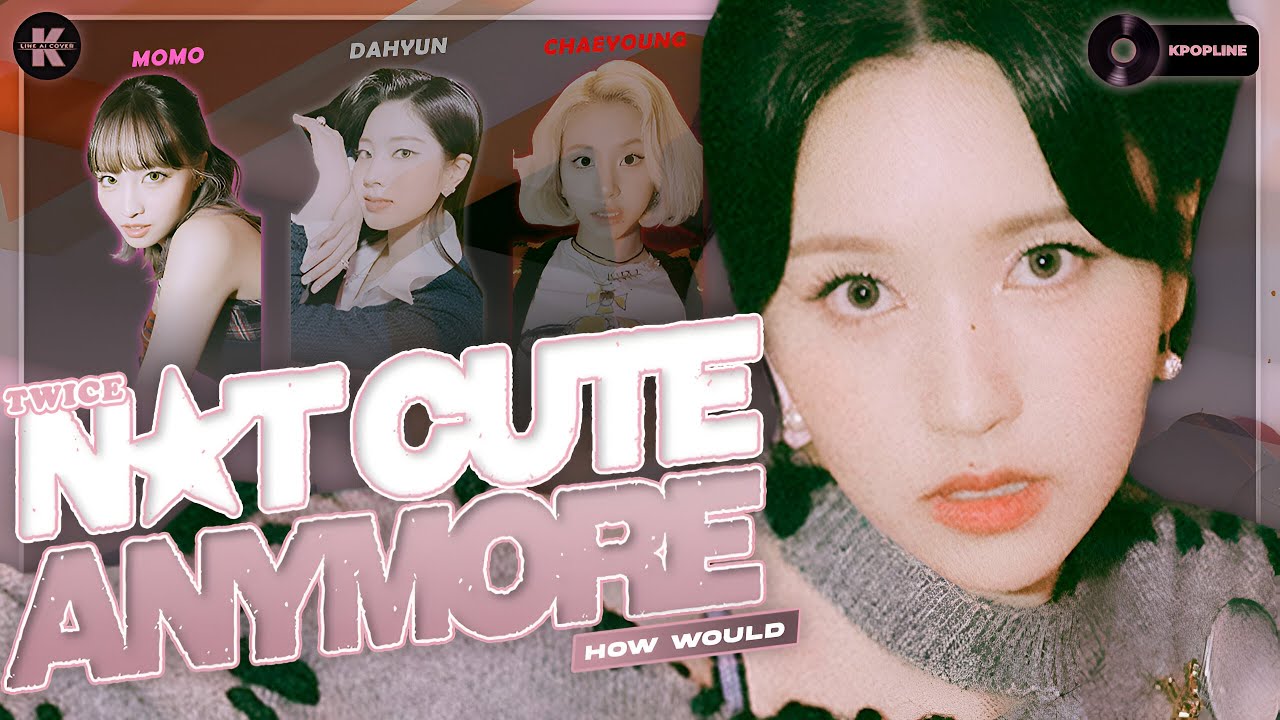 「AI COVER」How Would TWICE Sing "Not Cute Anymore" (by ILLIT)