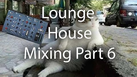 Lounge House Mixing Part 6 with the AR TG Mastering Chain