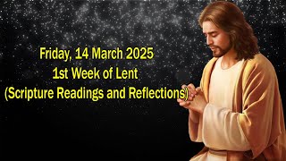 Friday, 14 March 2025 : 1st Week of Lent - C (Scripture Readings and Reflections)