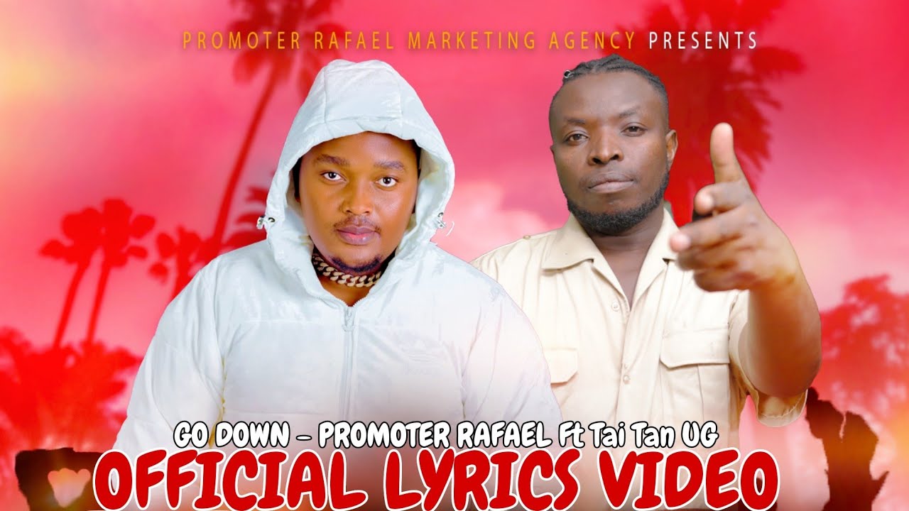 Go Down - Promoter Rafael Ft Tai Tan UG [ Official Lyrics Video ] - YouTube