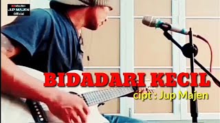 BIDADARI KECIL..  cipt: Jup Majen Karya sederhana suara jalanan