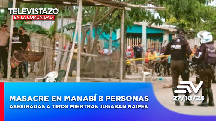 Masacre en Manabí 8 personas asesinadas a tiros mientras jugaban naipes| Televistazo en la Comunidad