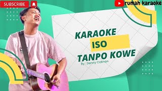 Karaoke Iso Tanpo Kowe - Denny Caknan [UNOFFICIAL LIRIK]