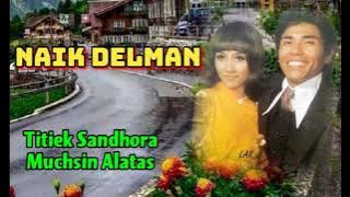 NAIK DELMAN - Titiek Sandhora & Muchsin Alatas