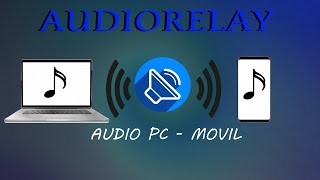 Tutorial AudioRelay Enviar Audio De PC A Android | Alternativa Bluetooth PC No Funciona Para Audio