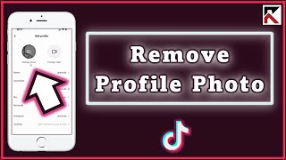 How To Remove TikTok Profile Picture | Delete Profile Photos