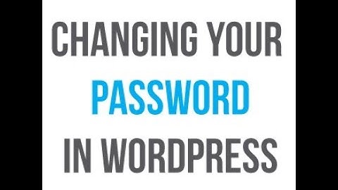 How to Change Your WordPress Password Through the Dashboard