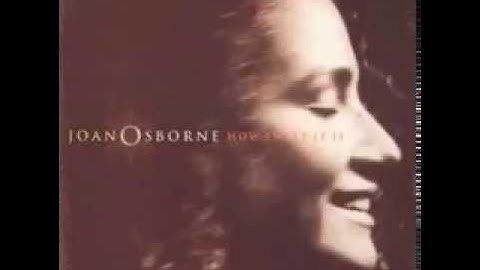 The Weight - Joan Osborne