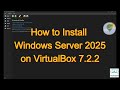 How to Install Windows Server 2025 Standard (Desktop Experience) on VirtualBox 7.2.2