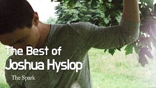 Joshua Hyslop - The Spark  | Best of