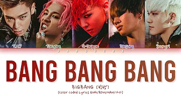 BIGBANG (빅뱅) - "BANG BANG BANG (뱅뱅뱅)" (Color Coded Lyrics Eng/Rom/Han/가사)