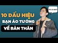 10 DẤU HIỆU BẠN ĐANG ẢO TƯỞNG VỀ BẢN THÂN | Men&#39;s Bay