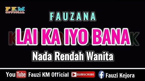 Fauzana - LAI KA IYO BANA [ KARAOKE ] Nada Rendah Wanita