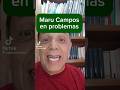 Maru Campos en problemas