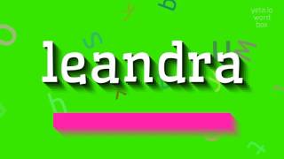 Leandra - Nasil Okunuyoruz? (Leandra - How To Pronounce It?)