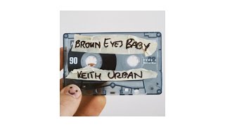 Keith Urban - Brown Eyes Baby (Official Audio)