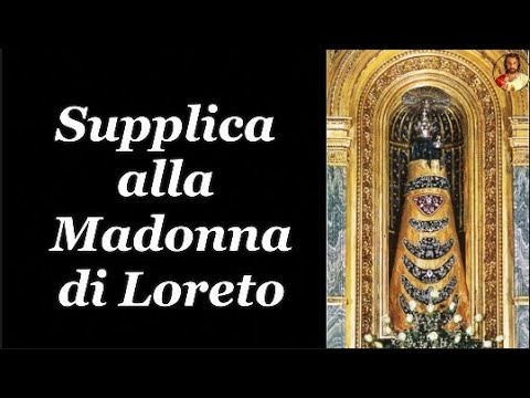 Supplica Alla Madonna Di Loreto Youtube