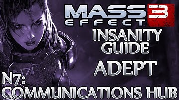 Ⓦ Mass Effect 3 ▪ Insanity Adept Guide - N7: Communications Hub
