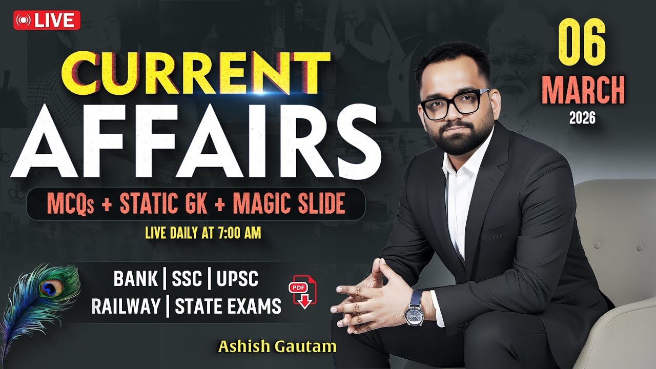 Current Affairs Today | 06 March 2026 Current Affairs | Daily Current Affairs By Ashish Gautam