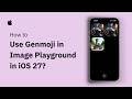 How to Use Genmoji in Image Playground in iOS 27