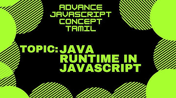 java runtime in javascript- tamil | Advance javascript concept