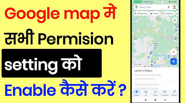 Google Map Ki Permision Setting Kaise Kare | How To Set Google Map Permission Settings