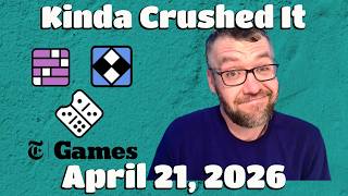 Kinda Crushed It - The New York Times Games & Bracket City - Tuesday 04/21/26