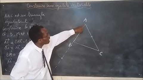 MATHS : CONSTRUIRE UNE ÉGALITÉ VECTORIELLE
