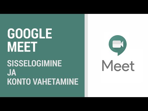 Google Meet: kuidas sisse logida või kontot vahetada