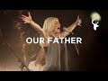 Our father live  bethel music  jenn johnson  for the sake of the world