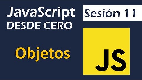 Objetos | Curso JavaScript desde cero - 11