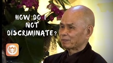 How do I not discriminate? | Thich Nhat Hanh answers questions