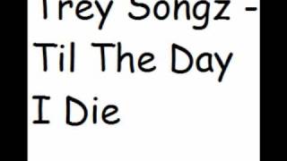 Trey Songz - Til The Day I Die