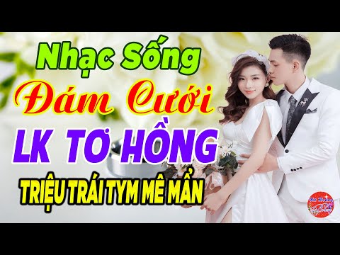 Video TƠ HỒNG - LK Nhạc Đám Cưới Trữ Tình Thôn Quê MỚI ĐÉT... - youtube