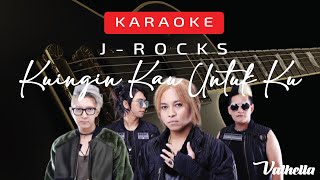 J-Rocks - Kuingin Kau Untukku (VALHELLA KARAOKE)
