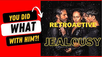 Retroactive Jealousy Support - the omnipotent fantasy of wishing you were her (or his/their) first