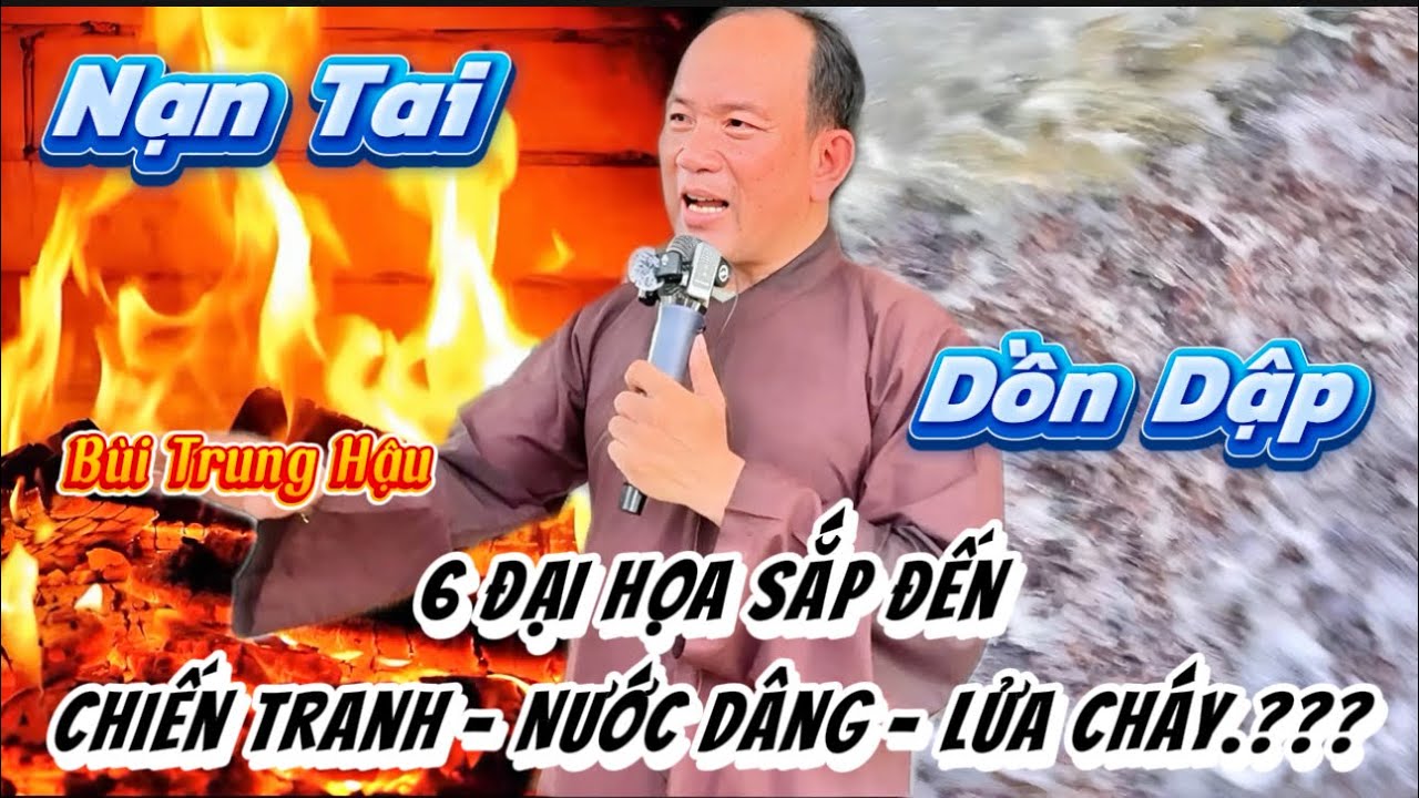 Chú Út Hậu : Đến Chừng Đó Bốn Phương Có Giặc - Nạn Nước Lửa - Thiên Tai - Lũ Lụt - Mưa Bão ...!!!