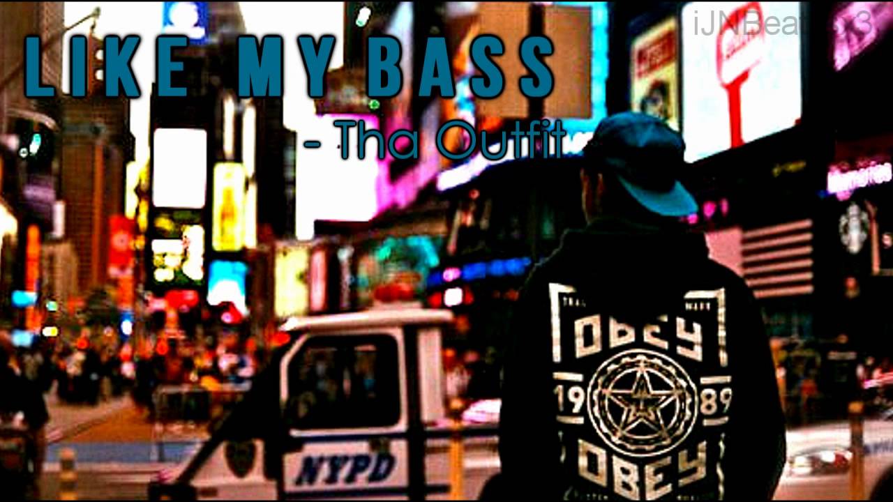 Tha Outfit - Like My Bass