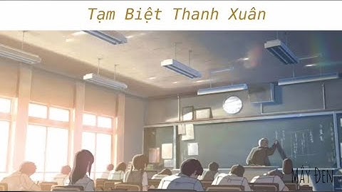 [Vietsub] Tạm Biệt Thanh Xuân | Nhạc phim Bi thương ngược dòng thành sông | 悲伤逆流成河 OST