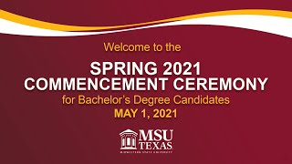 MSU Texas Graduation (Bachelors) Spring 2021