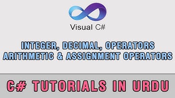 C# Tutorial In Urdu - Integer, Decimal, Operators, Arithmetic & Assignment Operators