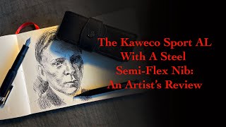 Kaweco Sport AL With A Steel Semi-Flex Nib: An Artists Review