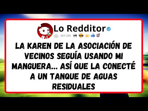 La KAREN de la Asociación de Vecinos SEGUÍA usando mi manguera… así que la conecté a un tanque de...