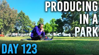 Making Music Outdoors - Day 123 of Producing for a Year