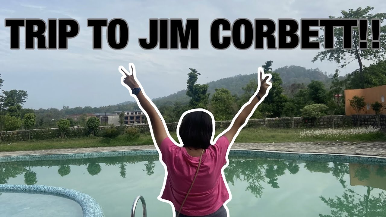 SCHOOL TRIP TO JIM CORBETT! *spoiler: i had alot of fun*