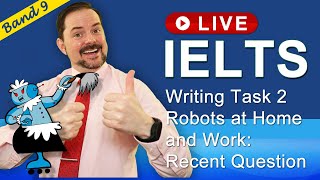 IELTS Live Class - Task 2 Writing about Robot - Past Question