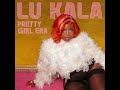 LU KALA - Pretty Girl Era (Clean)