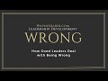 How to be a Good Leader - How Good Leaders Deal with Being Wrong