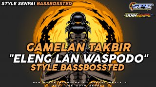 DJ GAMELAN TAKBIR ' PODO ILING LAN WASPODO ' BASSBOSSTED TERBARU...!!! Senpai Remix